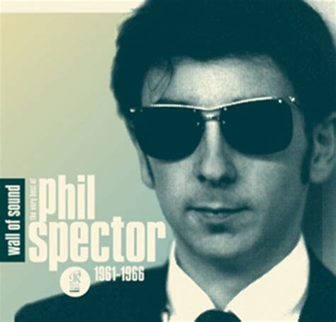 Wall of Sound: The Very Best of Phil Spector,.